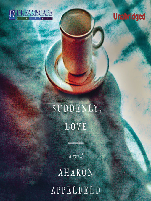 Title details for Suddenly, Love by Aharon Appelfeld - Available